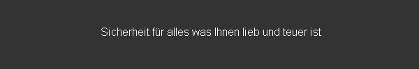 Sicherheit f&uuml;r alles was Ihnen lieb und teuer ist